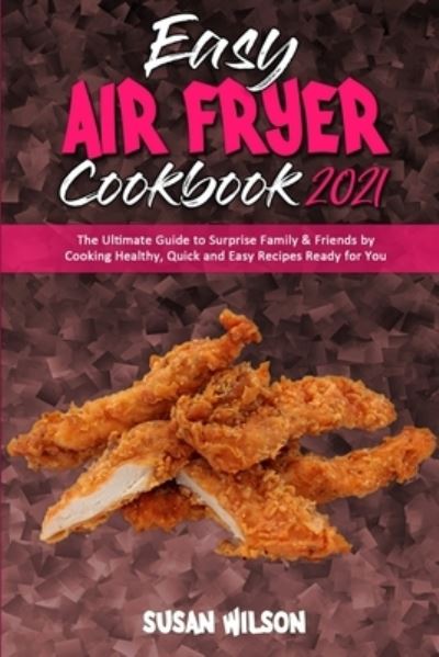 Cover for Susan Wilson · Easy Air Fryer Cookbook 2021 (Paperback Book) (2021)