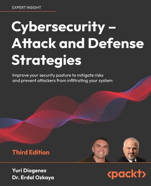 Cover for Yuri Diogenes · Cybersecurity - Attack and Defense Strategies: Improve your security posture to mitigate risks and prevent attackers from infiltrating your system (Taschenbuch) [3 Revised edition] (2022)