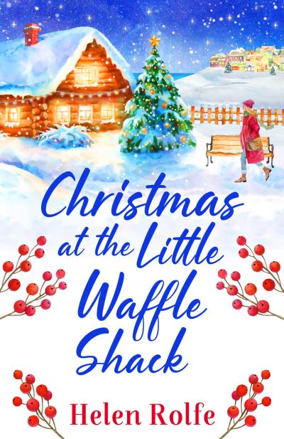 Cover for Helen Rolfe · Christmas at the Little Waffle Shack: A wonderfully festive, feel-good read from Helen Rolfe - Heritage Cove (Paperback Book) (2022)