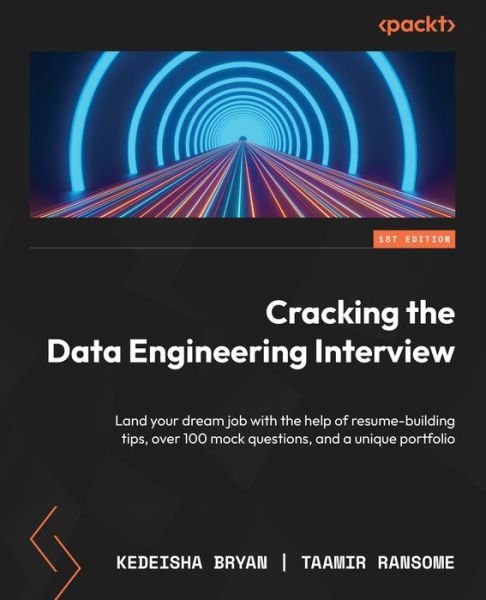 Cover for Kedeisha Bryan · Cracking the Data Engineering Interview: Land your dream job with the help of resume-building tips, over 100 mock questions, and a unique portfolio (Taschenbuch) (2023)