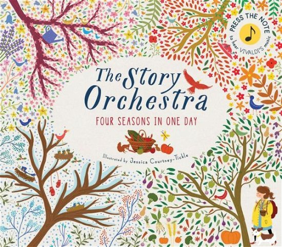 Cover for J Courtney-tickle · The Story Orchestra: Four Seasons in One Day: Press the note to hear Vivaldi's music - The Story Orchestra (Hardcover Book) (2016)