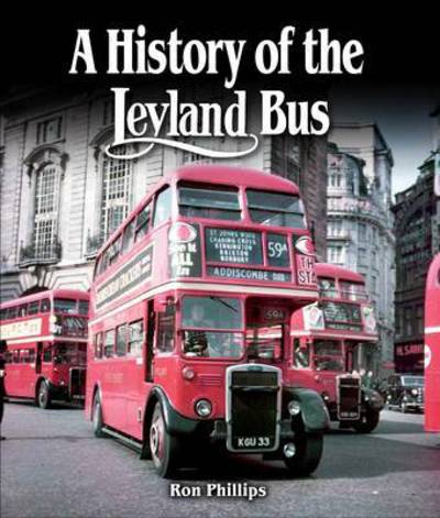 Cover for Ron Phillips · A History of the Leyland Bus (Inbunden Bok) [UK edition] (2015)