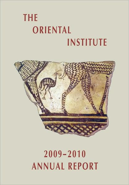 The Oriental Institute 2009-2010 Annual Report - Stein - Books - Institute for the Study of Ancient Cultu - 9781885923776 - October 29, 2010