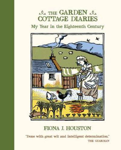 Cover for Fiona J. Houston · The Garden Cottage Diaries: My Year in the Eighteenth Century (Paperback Book) (2010)