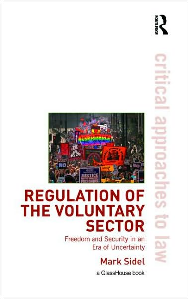 Cover for Mark Sidel · Regulation of the Voluntary Sector: Freedom and Security in an Era of Uncertainty - Critical Approaches to Law (Paperback Book) (2009)