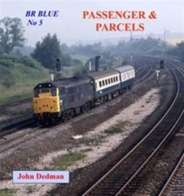 BR Blue No. 5: Passenger and Parcels - John Dedman - Books - Crecy Publishing - 9781906419776 - April 19, 2012