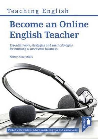 Cover for Nestor Kiourtzidis · Become an Online English Teacher: Essential Tools, Strategies and Methodologies for Building a Successful Business (Paperback Book) (2015)