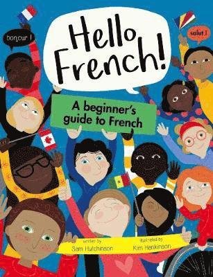 A Beginner's Guide to French - Hello French! - Sam Hutchinson - Books - b small publishing limited - 9781911509776 - November 1, 2018