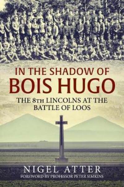 Cover for Nigel Atter · In the Shadow of Bois Hugo: The 8th Lincolns at the Battle of Loos (Paperback Book) (2017)