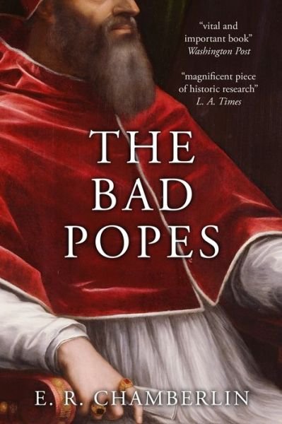 Cover for E R Chamberlin · The Bad Popes - The Mad, Bad and Ugly of Italian History (Taschenbuch) (2020)