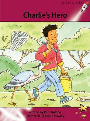 Red Rocket Readers: Advanced Fluency 3 Fiction Set A: Charlie's Hero - Pam Holden - Books - Flying Start Books Ltd - 9781927197776 - June 5, 2013