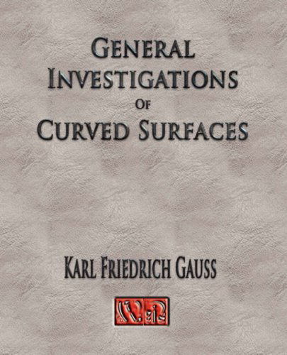 Cover for Carl Friedrich Gauss · General Investigations of Curved Surfaces - Unabridged (Taschenbuch) [Unabridged edition] (2007)