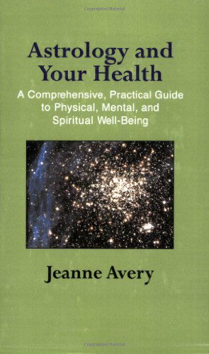 Astrology and Your Health - Jeanne Avery - Böcker - Paraview Special Editions - 9781931044776 - 17 mars 2004