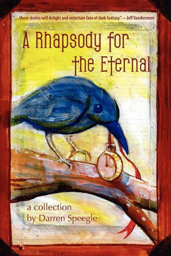 Cover for Darren Speegle · A Rhapsody for the Eternal (Paperback Book) (2009)