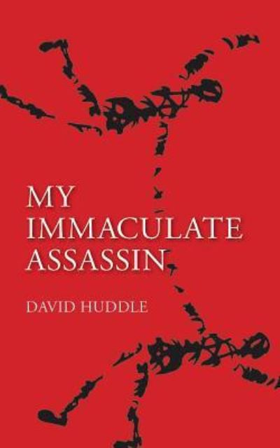 Cover for David Huddle · My immaculate assassin (Book) [First edition. edition] (2016)