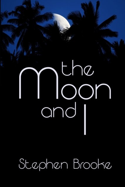 Stephen Brooke · The Moon and I (Paperback Book) (2021)