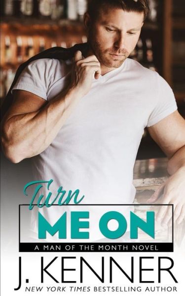 Cover for J. Kenner · Turn Me On (Pocketbok) (2018)