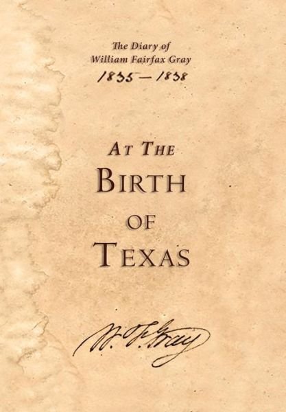 Cover for William Fairfax Gray · At the Birth of Texas (Inbunden Bok) (2018)