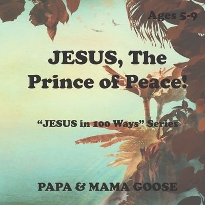 Cover for Papa &amp; Mama Goose · JESUS, The Prince of Peace! (Paperback Book) (2020)