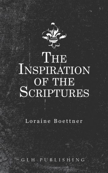 Cover for Loraine Boettner · The Inspiration Of The Scriptures (Taschenbuch) (2019)