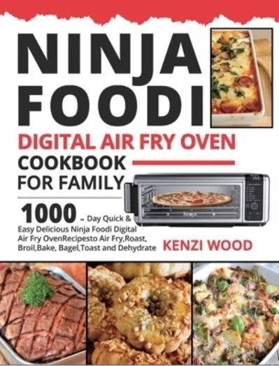 Cover for Kenzi Wood · Ninja Foodi Digital Air Fry Oven Cookbook for Family (Innbunden bok) (2020)