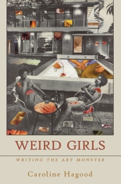 Cover for Caroline Hagood · Weird Girls: Writing the Art Monster (Paperback Book) (2022)