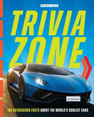 Cover for Dan Bova · Car and Driver Trivia Zone: More Than 250 Outrageous Facts About the World's Coolest Cars (Hardcover Book) (2024)