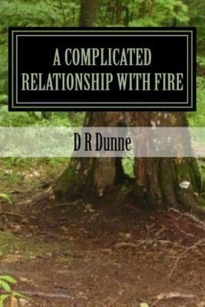 Cover for D R Dunne · A Complicated Relationship With Fire (Pocketbok) (2017)