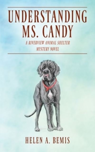 Cover for Helen a Bemis · Understanding Ms. Candy: A Riverview Animal Shelter Mystery Novel (Paperback Book) (2020)