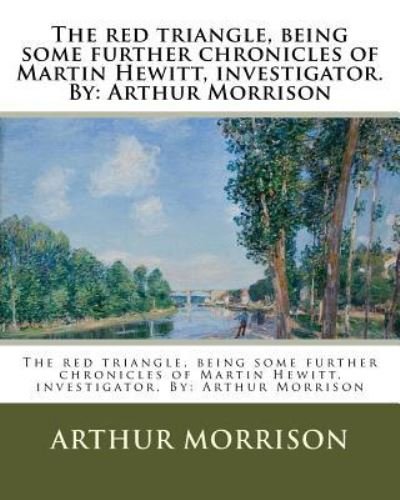 Cover for Arthur Morrison · The red triangle, being some further chronicles of Martin Hewitt, investigator. By (Paperback Bog) (2017)