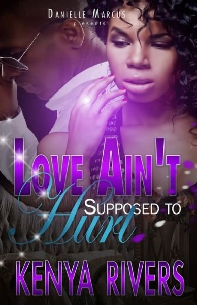 Cover for Kenya Rivers · Love Ain't Supposed To Hurt (Paperback Book) (2017)