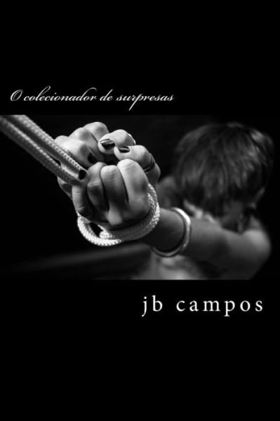 Cover for Jb Campos · O colecionador de surpresas (Paperback Bog) (2018)