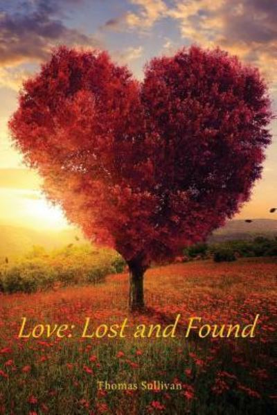 Love - Thomas Sullivan - Libros - Createspace Independent Publishing Platf - 9781985575776 - 15 de febrero de 2018