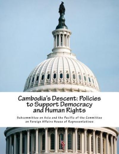 Cover for Subcommittee on Asia and the Pacific of · Cambodia's Descent (Paperback Book) (2018)