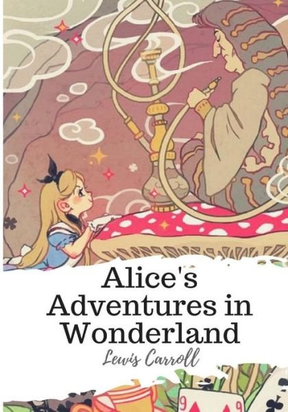 Alice's Adventures in Wonderland - Lewis Carroll - Boeken - Createspace Independent Publishing Platf - 9781986734776 - 22 maart 2018