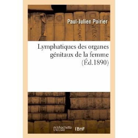 Cover for Poirier-p-j · Lymphatiques Des Organes Genitaux De La Femme (Paperback Book) [French edition] (2013)