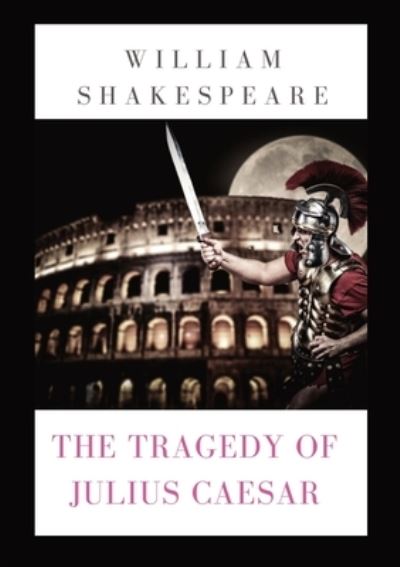 The Tragedy of Julius Caesar - William Shakespeare - Bücher - Les prairies numériques - 9782382746776 - 12. November 2020