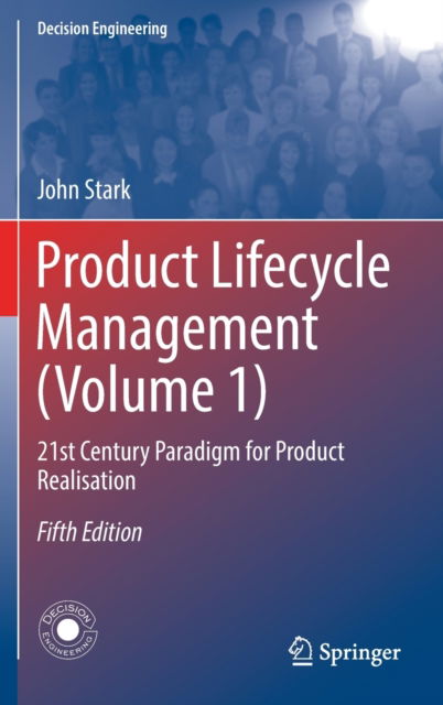 Cover for John Stark · Product Lifecycle Management (Volume 1): 21st Century Paradigm for Product Realisation - Decision Engineering (Hardcover Book) [5th ed. 2022 edition] (2022)