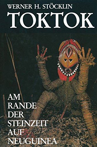 Cover for Stoecklin · Toktok: Am Rande Der Steinzeit Auf Neuguinea (Paperback Book) [2nd 2. Aufl. 1985. Softcover Reprint of the Origin edition] (2014)