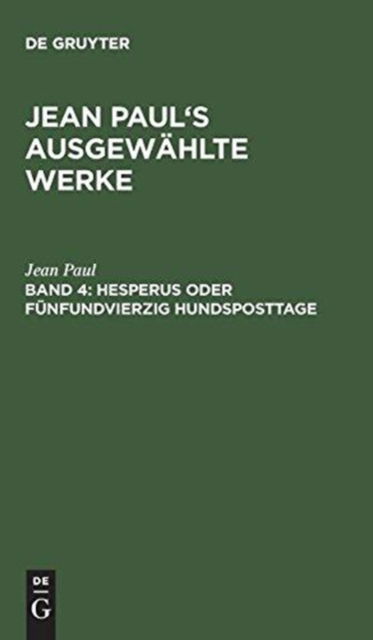 Cover for Jean Paul · Jean Paul's ausgewahlte Werke, Band 4, Hesperus oder funfundvierzig Hundsposttage (Hardcover Book) (1901)