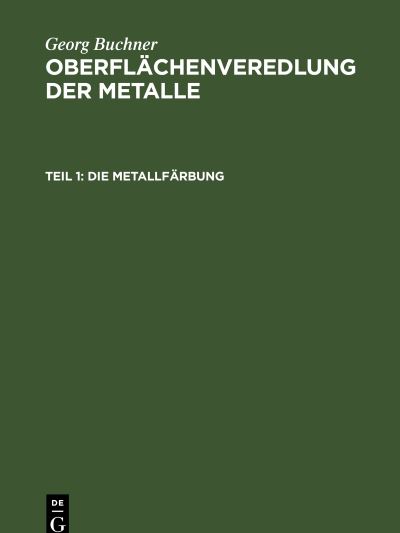 Die Metallfärbung - Georg Buchner - Books - de Gruyter GmbH, Walter - 9783112337776 - December 31, 1935