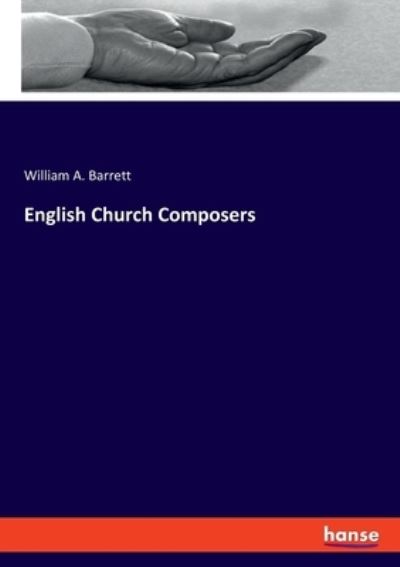 English Church Composers - William Alexander Barrett - Książki - Hansebooks - 9783348057776 - 12 lipca 2021