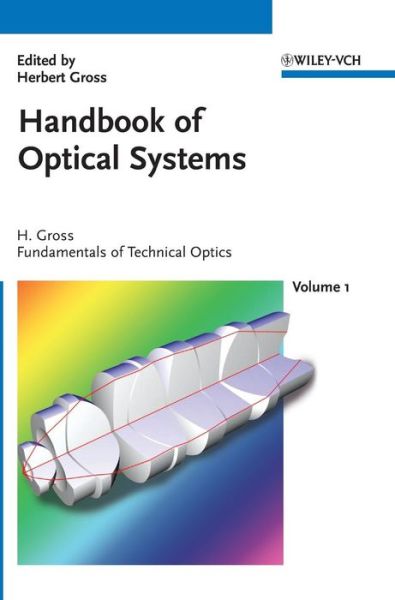 Cover for H. Gross · Handbook of Optical Systems, Volume 1: Fundamentals of Technical Optics - Gross / Optical Systems V1-V6 special prices until 6V ST published (VCH) (Hardcover Book) [Volume 1 edition] (2005)