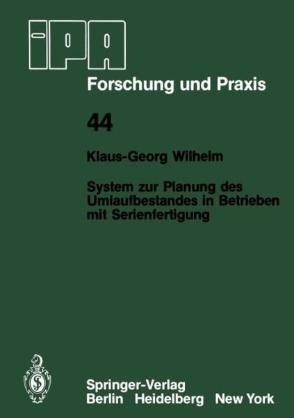 Cover for K -G Wilhelm · System Zur Planung Des Umlaufbestandes in Betrieben Mit Serienfertigung - IPA-Iao - Forschung Und Praxis (Pocketbok) [German edition] (1980)