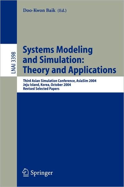 Cover for Doo-kwon Baik · Systems Modeling and Simulation - Theory and Applications: Third Asian Simulation Conference, Asiasim 2004, Jeju Island, Korea, October 4-6, 2004, Revised Selected Papers - Lecture Notes in Computer Science (Paperback Bog) (2005)