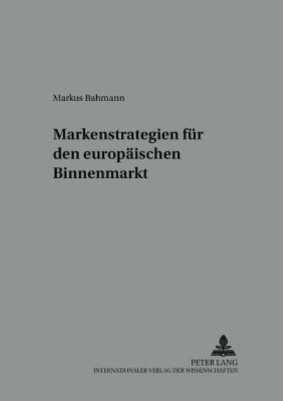 Cover for Markus Bahmann · Markenstrategien Fuer Den Europaeischen Binnenmarkt - Wettbewerbsrechtliche Studien: Technologierecht - Kartellrec (Paperback Book) [German edition] (2002)