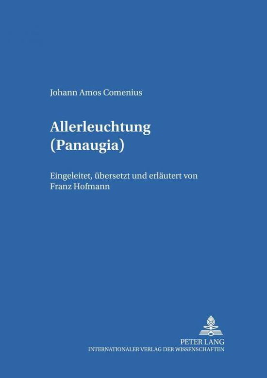 Allerleuchtung (Panaugia): Eingeleitet, Uebersetzt Und Erlaeutert Von Franz Hofmann - Erziehungskonzeptionen Und Praxis / Educational Concepts and Practice - Franz Hofmann - Books - Peter Lang AG - 9783631395776 - July 3, 2002