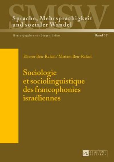 Cover for Eliezer Ben-Rafael · Sociologie Et Sociolinguistique Des Francophonies Israeliennes - Sprache, Mehrsprachigkeit Und Sozialer Wandel. Language. Mul (Hardcover Book) [French edition] (2013)