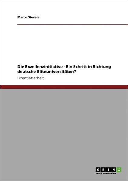 Cover for Marco Sievers · Die Exzellenzinitiative. Ein Schritt in (Book) [German edition] (2008)