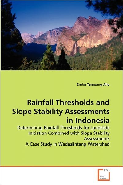 Cover for Emba Tampang Allo · Rainfall Thresholds and Slope Stability Assessments in Indonesia: Determining Rainfall Thresholds for Landslide Initiation Combined with Slope ... a Case Study in Wadaslintang Watershed (Pocketbok) (2010)